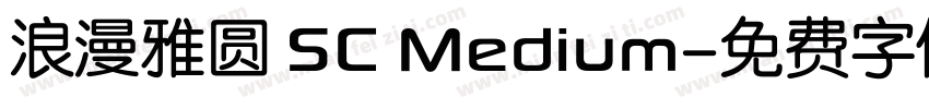浪漫雅圆 SC Medium字体转换